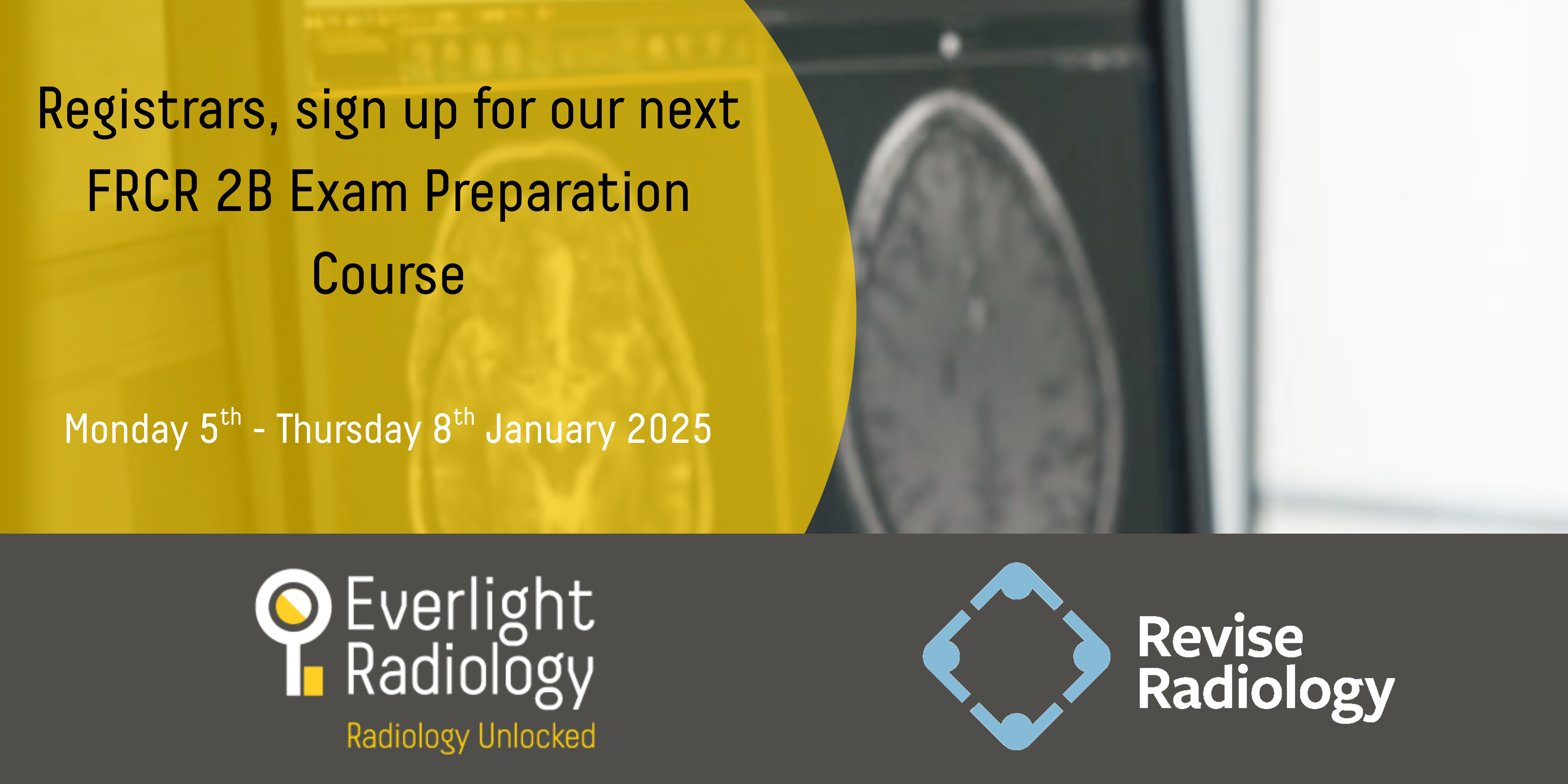 FRCR 2B Exam Preparation Course Monday 5th - Thursday 8th January 2025 (Medium Banner (US) (Landscape))